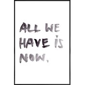 All we have Gerahmtes Poster